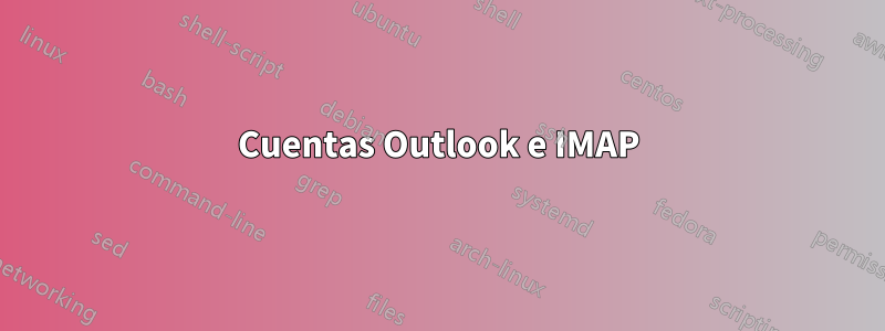 Cuentas Outlook e IMAP