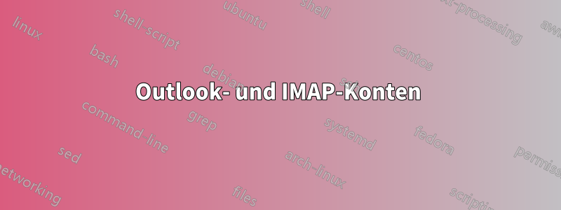 Outlook- und IMAP-Konten