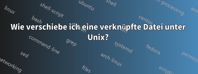 Wie verschiebe ich eine verknüpfte Datei unter Unix?