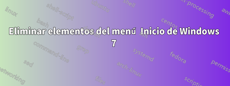 Eliminar elementos del menú Inicio de Windows 7