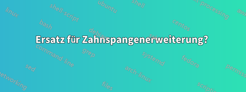 Ersatz für Zahnspangenerweiterung?