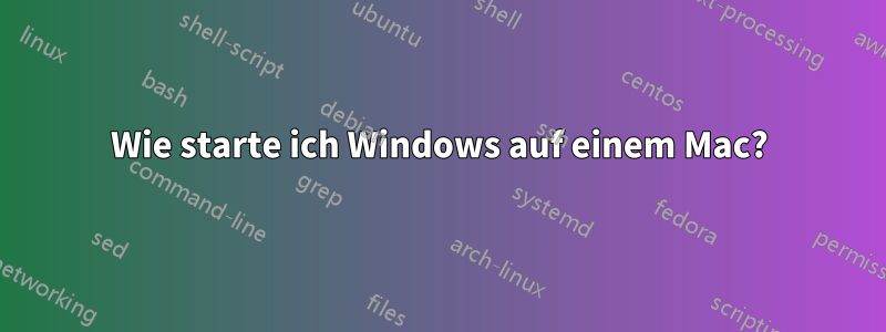 Wie starte ich Windows auf einem Mac?