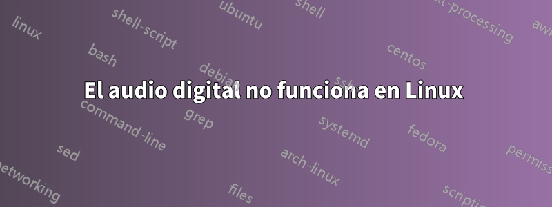 El audio digital no funciona en Linux