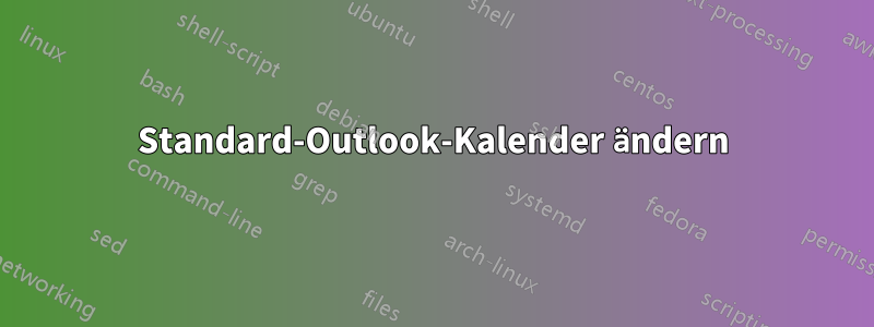 Standard-Outlook-Kalender ändern