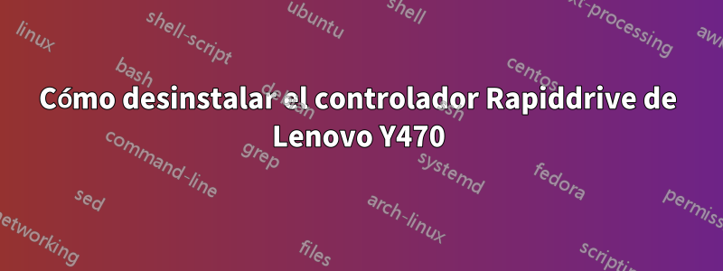 Cómo desinstalar el controlador Rapiddrive de Lenovo Y470