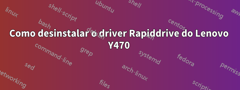 Como desinstalar o driver Rapiddrive do Lenovo Y470