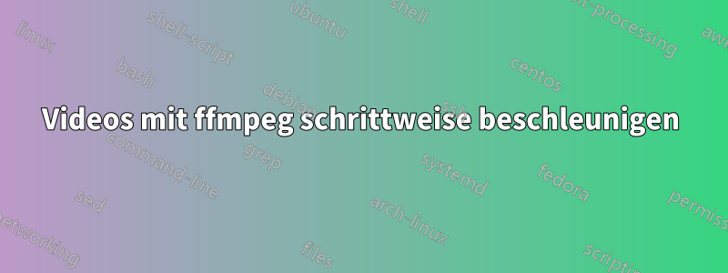 Videos mit ffmpeg schrittweise beschleunigen