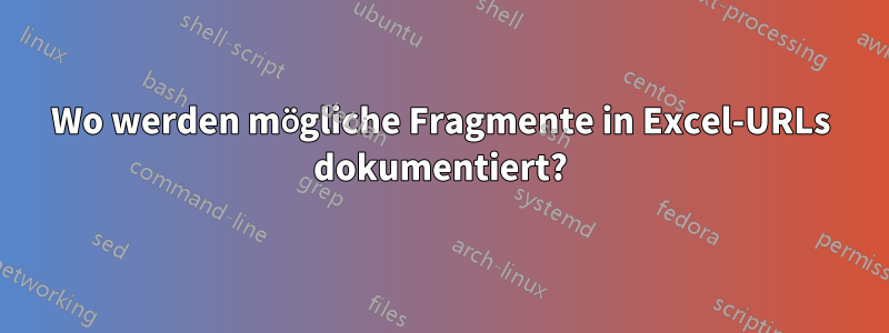 Wo werden mögliche Fragmente in Excel-URLs dokumentiert?