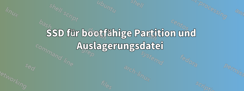 SSD für bootfähige Partition und Auslagerungsdatei 