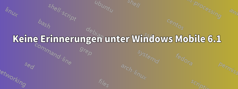 Keine Erinnerungen unter Windows Mobile 6.1 