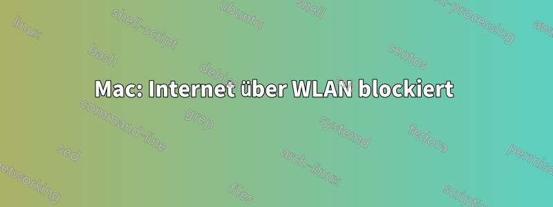 Mac: Internet über WLAN blockiert