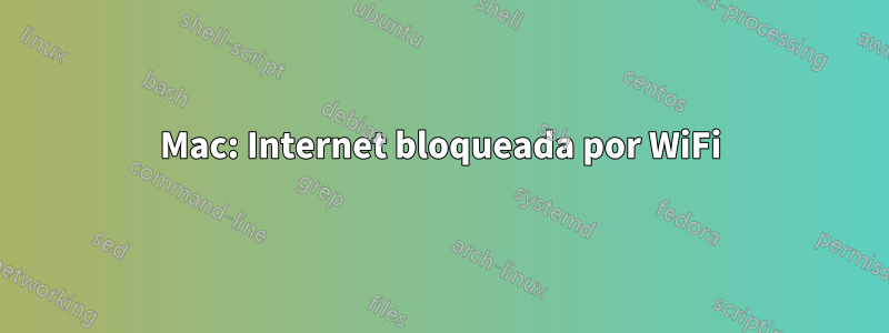 Mac: Internet bloqueada por WiFi