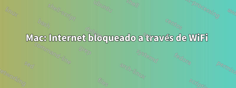 Mac: Internet bloqueado a través de WiFi