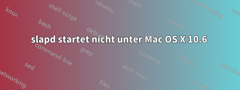 slapd startet nicht unter Mac OS X 10.6