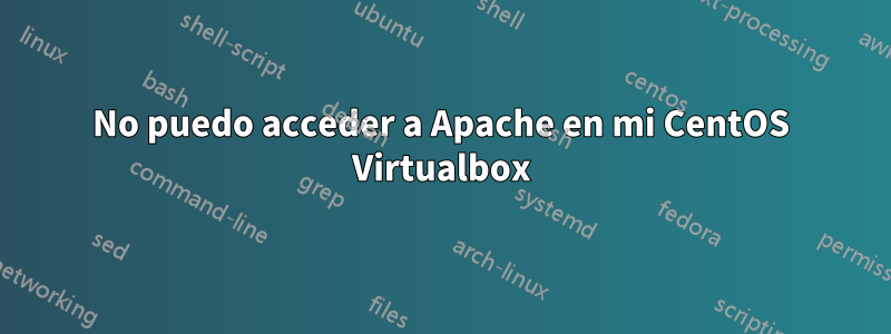 No puedo acceder a Apache en mi CentOS Virtualbox