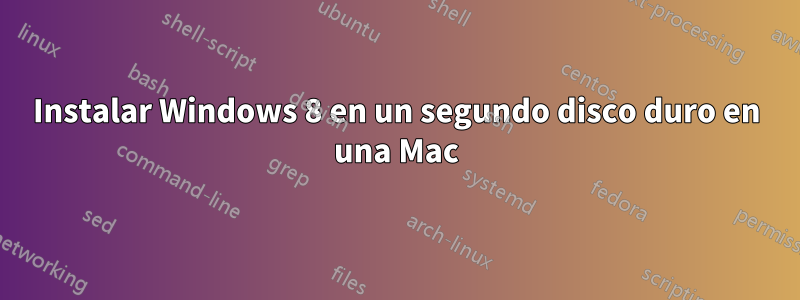 Instalar Windows 8 en un segundo disco duro en una Mac