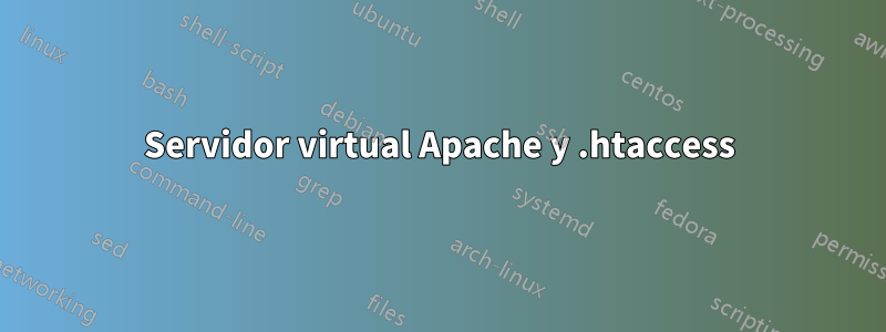 Servidor virtual Apache y .htaccess