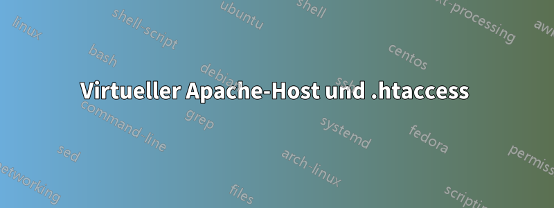 Virtueller Apache-Host und .htaccess