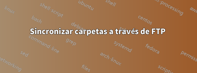 Sincronizar carpetas a través de FTP