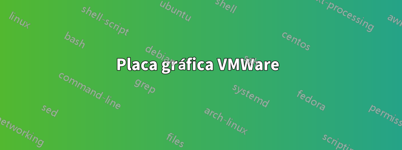 Placa gráfica VMWare 