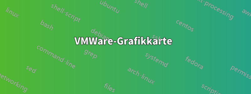 VMWare-Grafikkarte 