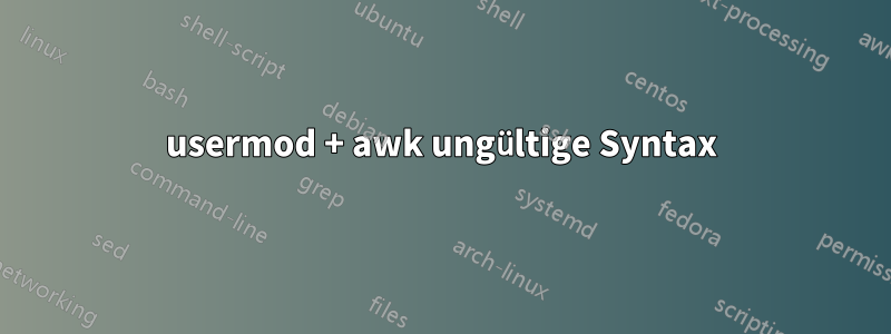 usermod + awk ungültige Syntax