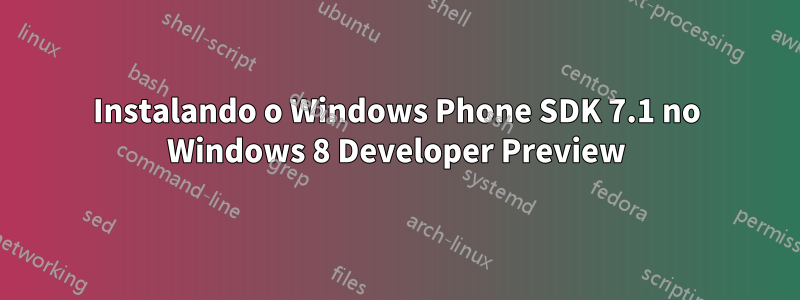 Instalando o Windows Phone SDK 7.1 no Windows 8 Developer Preview