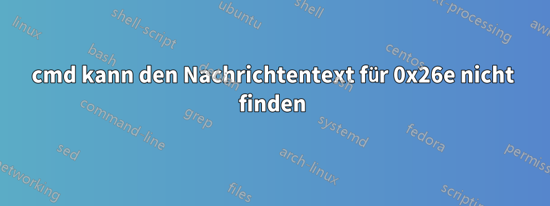 cmd kann den Nachrichtentext für 0x26e nicht finden