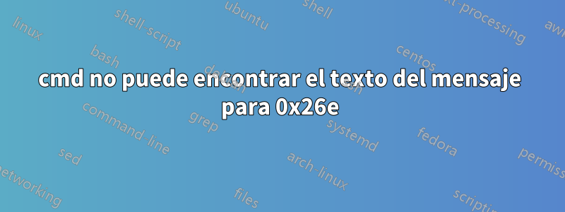 cmd no puede encontrar el texto del mensaje para 0x26e