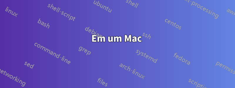 Em um Mac