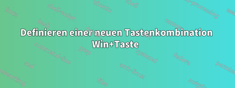 Definieren einer neuen Tastenkombination Win+Taste 