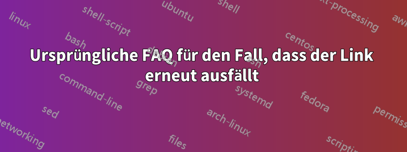 Ursprüngliche FAQ für den Fall, dass der Link erneut ausfällt