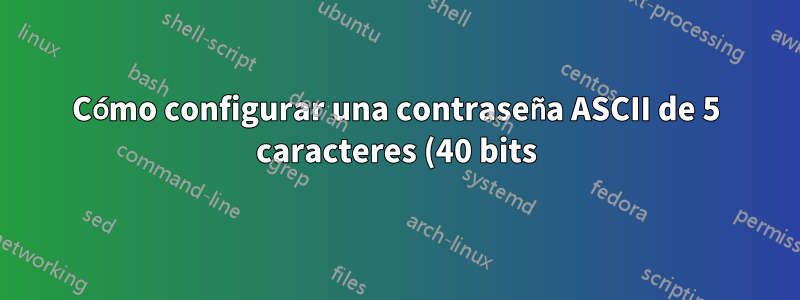 Cómo configurar una contraseña ASCII de 5 caracteres (40 bits) para WEP en un dispositivo Linksys v8