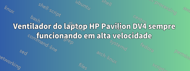 Ventilador do laptop HP Pavilion DV4 sempre funcionando em alta velocidade