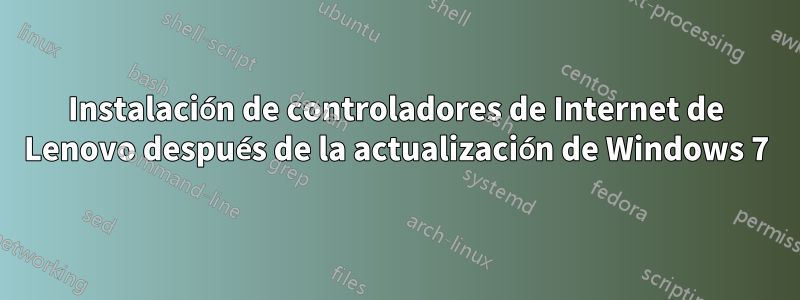 Instalación de controladores de Internet de Lenovo después de la actualización de Windows 7