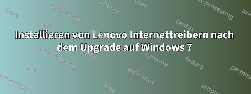 Installieren von Lenovo Internettreibern nach dem Upgrade auf Windows 7