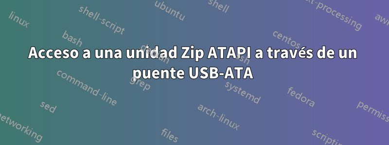 Acceso a una unidad Zip ATAPI a través de un puente USB-ATA