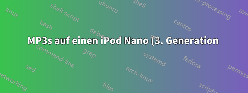 MP3s auf einen iPod Nano (3. Generation) ohne iTunes übertragen