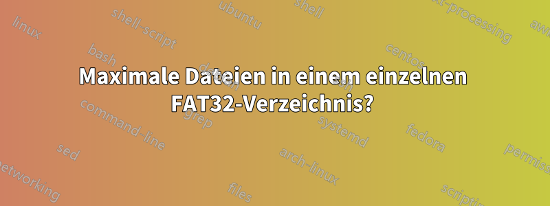 Maximale Dateien in einem einzelnen FAT32-Verzeichnis?