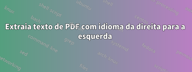 Extraia texto de PDF com idioma da direita para a esquerda