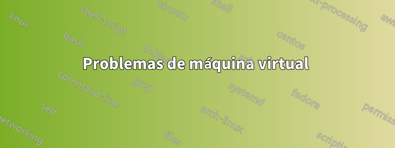 Problemas de máquina virtual