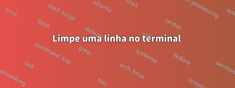 Limpe uma linha no terminal