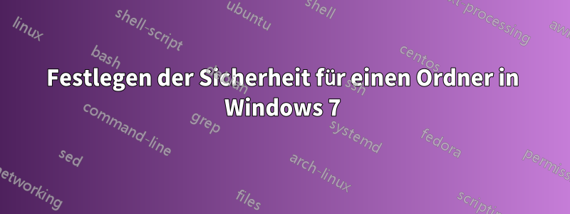 Festlegen der Sicherheit für einen Ordner in Windows 7
