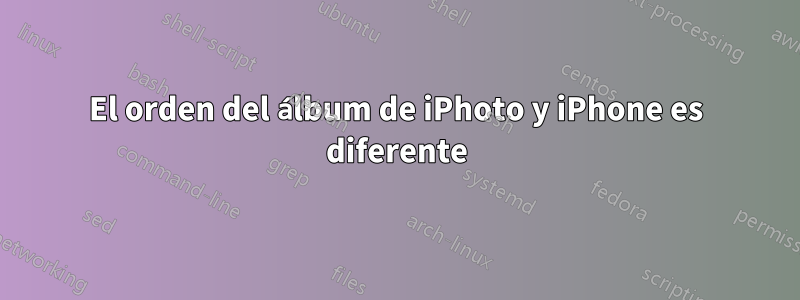 El orden del álbum de iPhoto y iPhone es diferente
