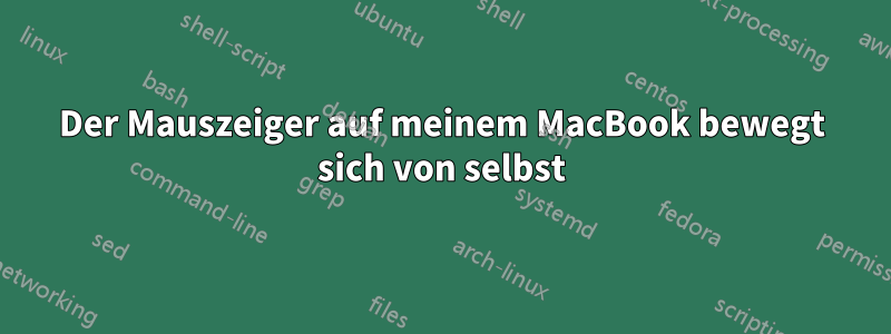 Der Mauszeiger auf meinem MacBook bewegt sich von selbst