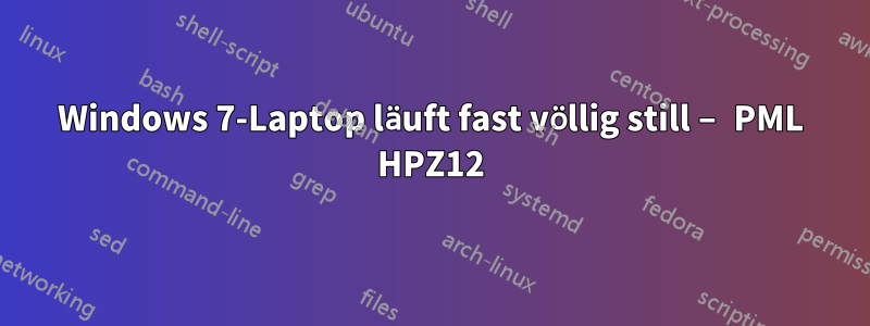 Windows 7-Laptop läuft fast völlig still – PML HPZ12