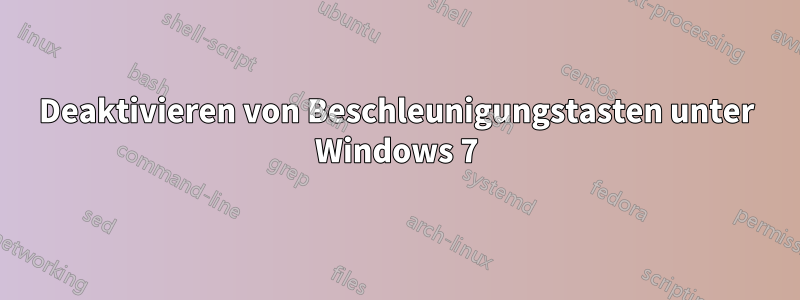 Deaktivieren von Beschleunigungstasten unter Windows 7