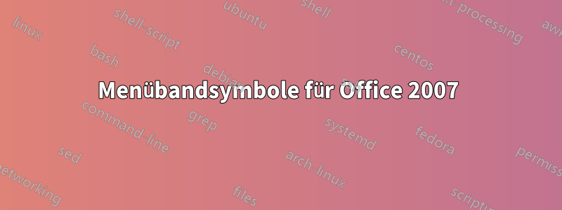 Menübandsymbole für Office 2007