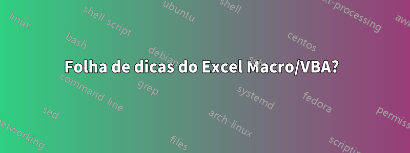 Folha de dicas do Excel Macro/VBA? 