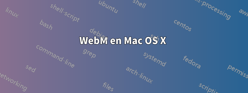 WebM en Mac OS X